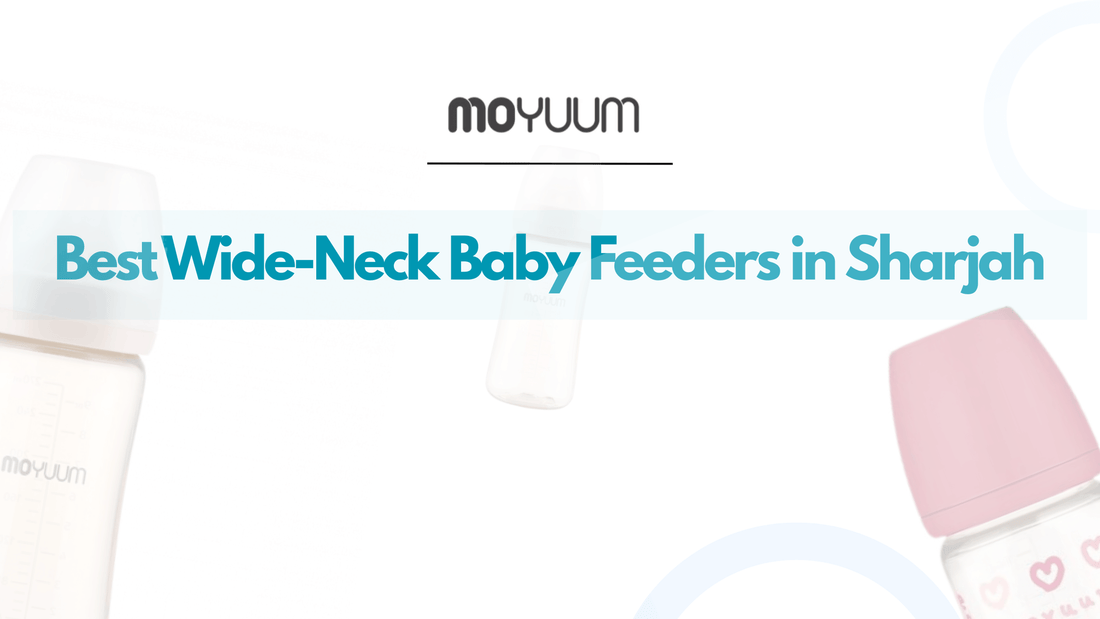 Best Wide-Neck Baby Feeders in Sharjah – What Moms Are Buying in 2025 - Moyuum