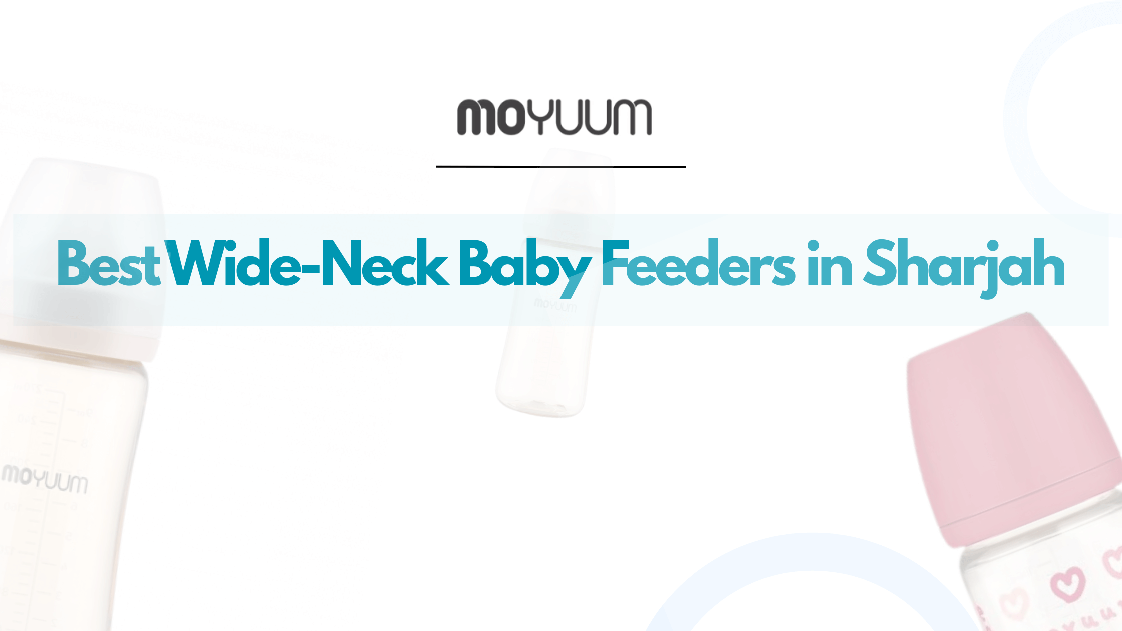 Best Wide-Neck Baby Feeders in Sharjah – What Moms Are Buying in 2025 - Moyuum