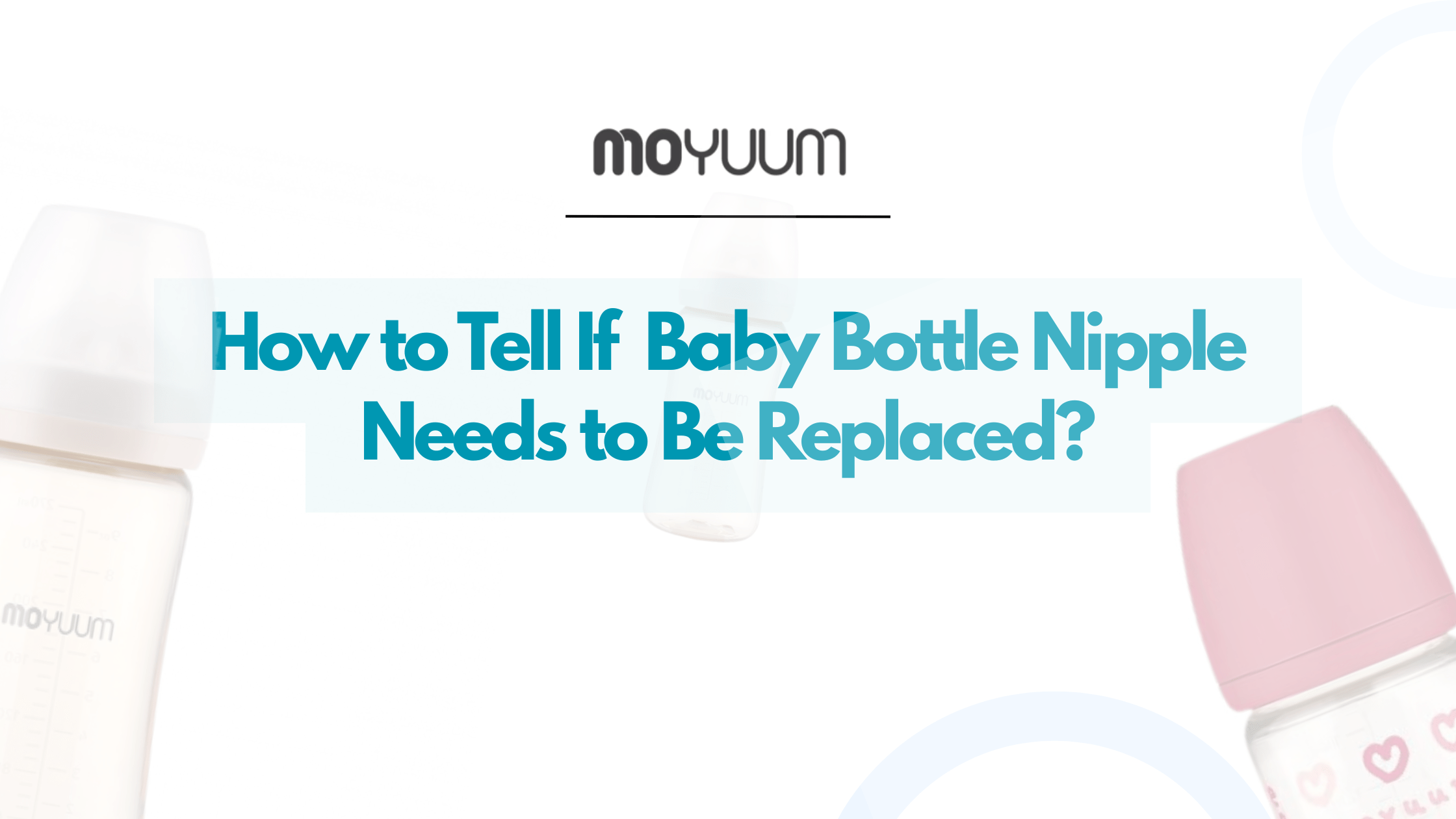 How Can You Tell If Your Baby Bottle Nipple Needs to Be Replaced? - Moyuum