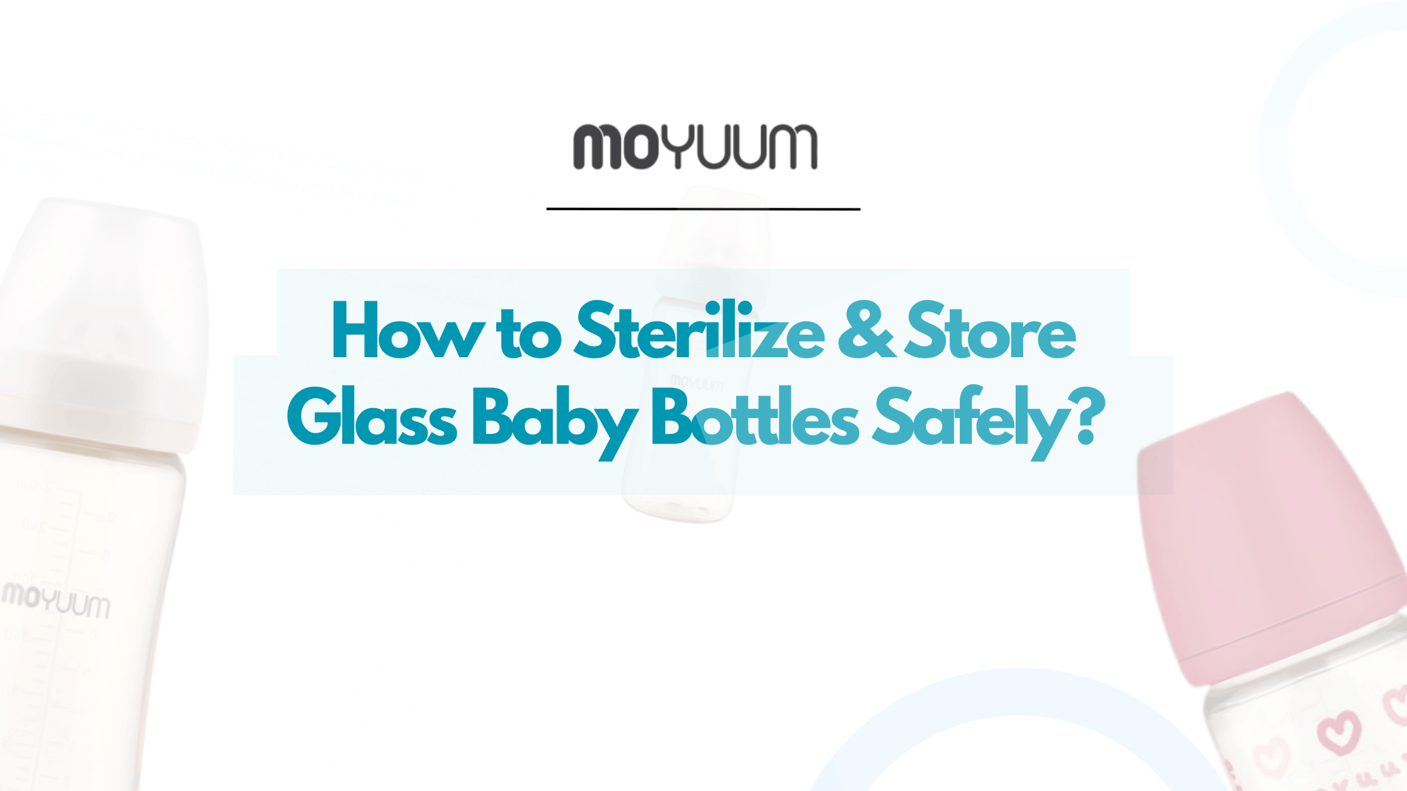 How to Sterilize and Store Glass Baby Bottles Safely?