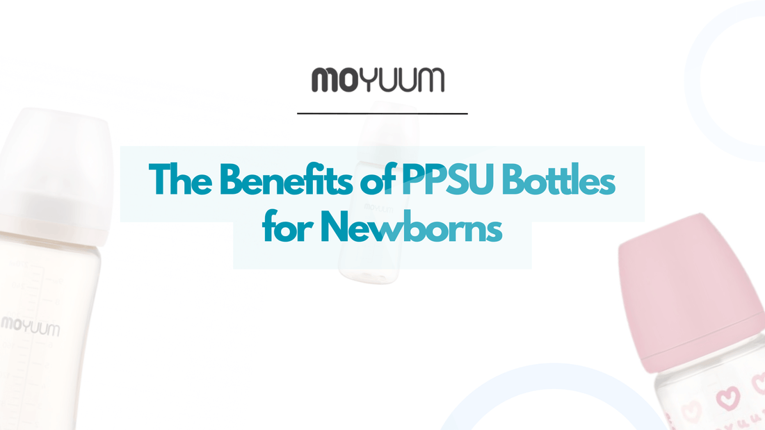 The Benefits of PPSU Bottles for Newborns - Moyuum