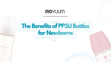 The Benefits of PPSU Bottles for Newborns - Moyuum