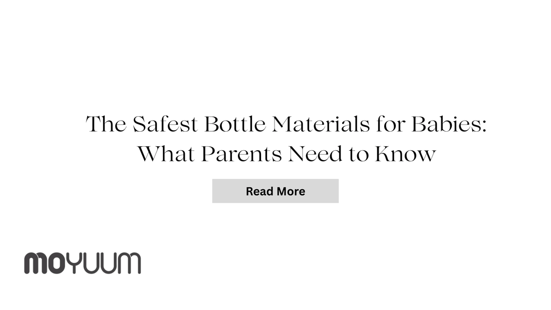 The Safest Bottle Materials for Babies: What Parents Need to Know - Moyuum