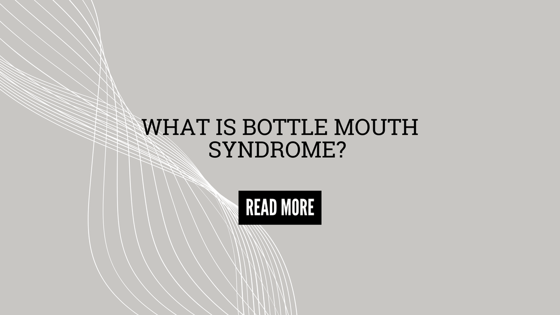 What is Bottle Mouth Syndrome? - Moyuum