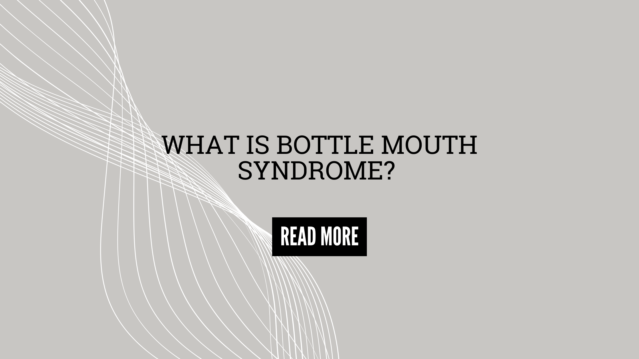 What is Bottle Mouth Syndrome? - Moyuum