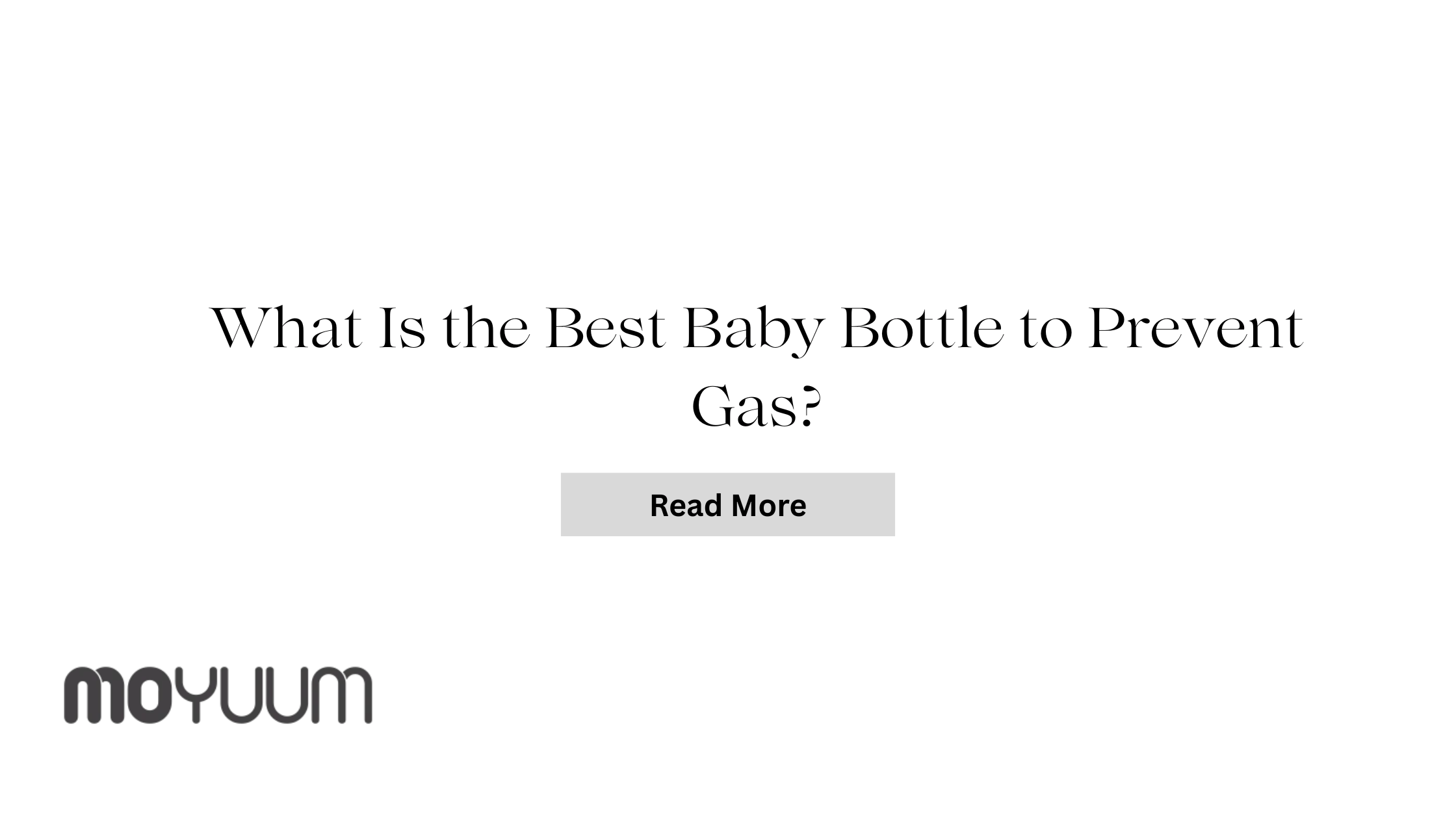 What Is the Best Baby Bottle to Prevent Gas? - Moyuum