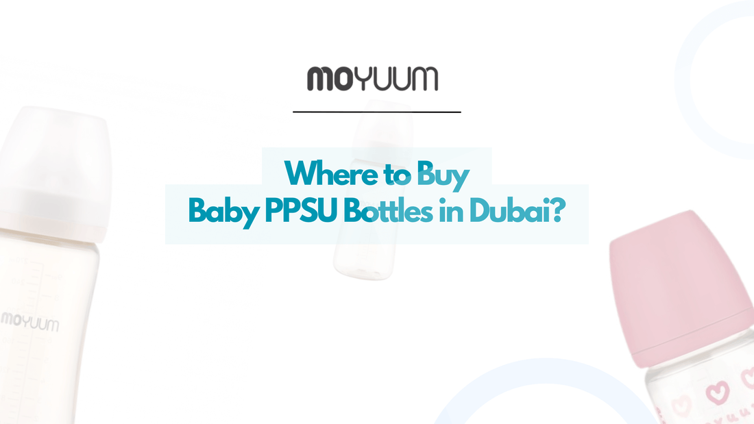Where to Buy Baby PPSU Bottles in Dubai? - Moyuum