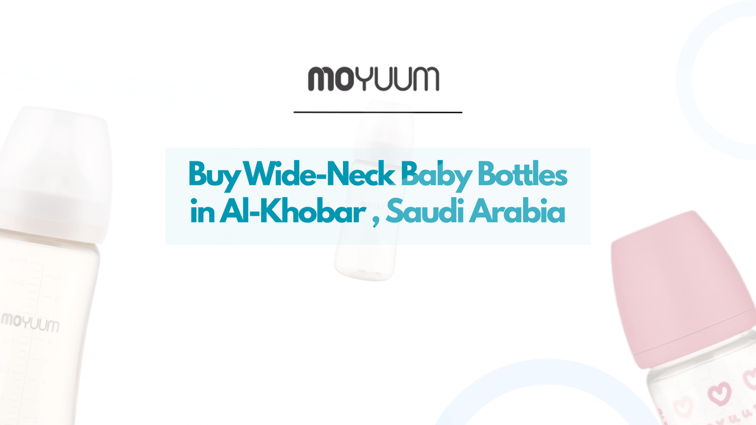 Where to Get Wide-Neck Baby Bottles in Al-Khobar , Saudi Arabia - Moyuum
