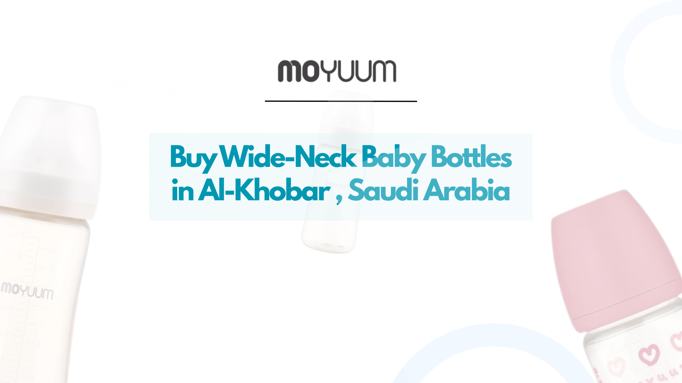 Where to Get Wide-Neck Baby Bottles in Al-Khobar , Saudi Arabia - Moyuum